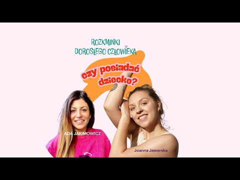 Czy decydować się na dziecko? Jak zdobyć pewność tej decyzji- Myś w Ruchu czyli Joanna Jaworska