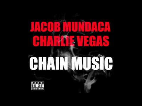 Jacob Mundaca ft. Charlie Vegas - CHAIN MUSIC