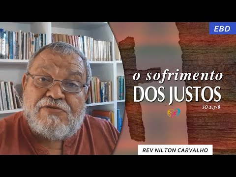 O SOFRIMENTO DOS JUSTOS - PARTE 1
