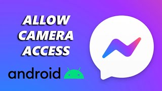 How To Allow Camera Access To Facebook Messenger On Android