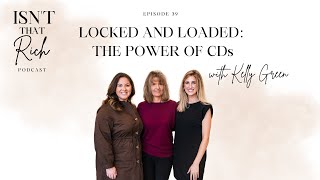 Locked and Loaded: The Power of CDs with Kelly Green - Isn't That Rich | Episode 39