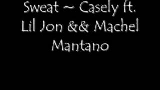 Sweat~ Casely ft. Lil Jon &amp; Machel Mantano