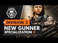 The Division 2 | New Gunner Specialization Gameplay, Signature Weapon & Full Skill Tree Breakdown