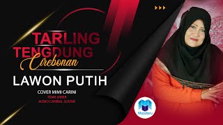Download lagu Lawon Putih Tarling Tengdung Cirebonan Mimi Carini... mp3