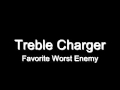 Treble Charger - Favorite Worst Enemy 
