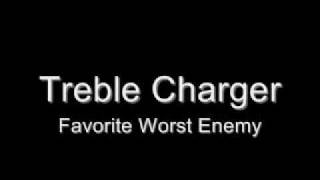 Treble Charger - Favorite Worst Enemy