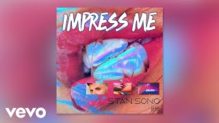 Stan Sono - Impress Me (Audio)
