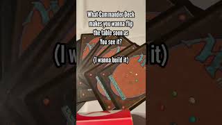 What Commander Deck makes you wanna flip the Table when you see it? #mtg #mtgcommander #foryou #fyp