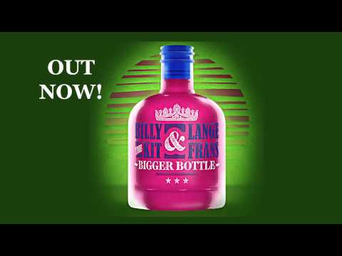 Billy The Kit & Lange Frans - Bigger Bottle