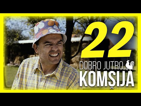 DOBRO JUTRO, KOMŠIJA - EPIZODA 22