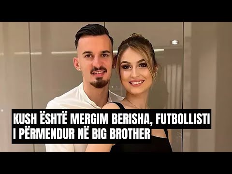 Ushtroi dhunë tek Vesa Vllasaliu?- Kush është Mergim Berisha, futbollisti i përmendur në Big Brother