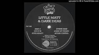 Little Matt & Dark Deas - Give It In - Fat 002