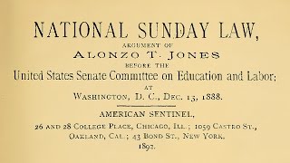 National Sunday Law Argument of Alonzo T. Jones (pt.4) Before US Senate Committee, 1888