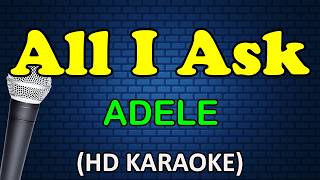 ALL I ASK - Adele (HD Karaoke)