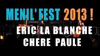 MENIL'FEST 2013 !  ERIC LA BLANCHE feat. CHERE PAULE - 