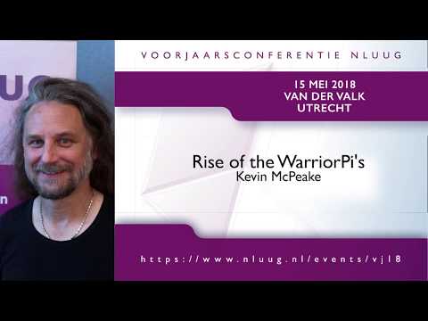 NLUUG VJ18 - 04 - Kevin McPeake -- Rise of the WarriorPI's