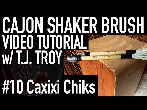 #10 - Caxixi Chiks: Schlagwerk Cajon BRC06 SHAKER BRUSH Technique with T.J. Troy