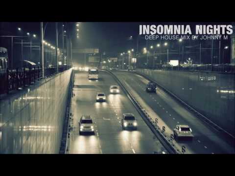 Insomnia Nights | Deep House Set | 2016 Mixed By Johnny M