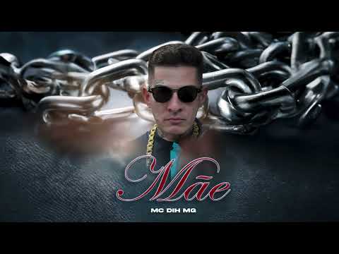 MC DIH MG - MÃE