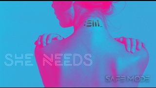 SAFE MODE :SM_ - She Needs (Music Video)