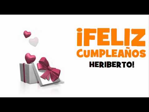 ¡FELIZ CUMPLEAÑOS HERIBERTO!