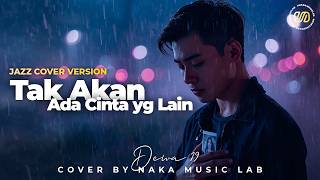 Download lagu Dewa 19 - Tak Akan Ada Cinta yang Lain | COVER JAZZ by Naka Music Lab mp3