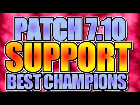 PATCH 7.10 | BEST SUPPORT CHAMPIONS FOR LEAGUE OF LEGENDS