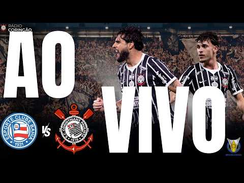 AO VIVO ⚫ Bahia x CORINTHIANS  |  Brasileirão 2026 | 26.07.2026