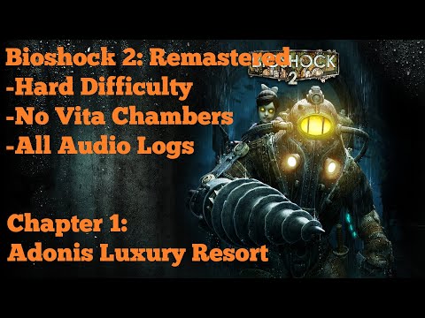 [PC][1080p 60fps] BioShock 2: Remastered (Hard | 100%) - Chapter 1: Adonis Luxury Resort