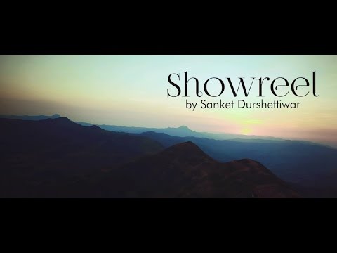 Showreel 2016 by Sanket Durshettiwar