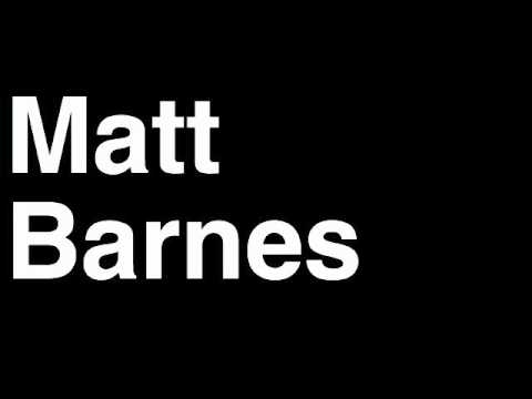 How to Pronounce Matt Barnes Los Angeles LA Lakers NBA Basketball Player Runforthecube