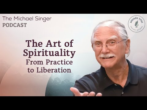 The Art of Spirituality: From Practice to Liberation | Michael Singer