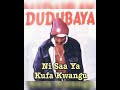 Download Dudu Baya Saa Ya Kufa Kwangu Mp3 Song
