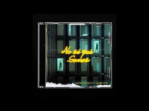 Nanpa Básico, Jamie Fine – No Sé Qué Somos