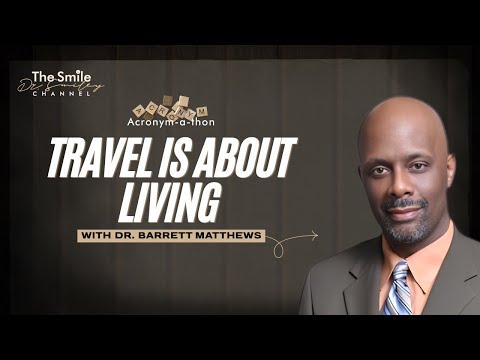 Dr. Barrett Matthews on TRAVEL Why Stepping Away Helps You Truly Live | Acronym-A-Thon 2026