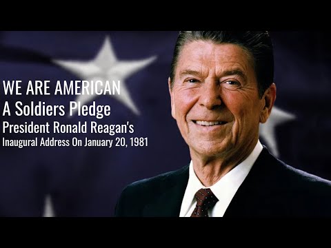 WE ARE AMERICAN | President Ronald Reagan | A Soldiers Pledge | Inaugural Address On Jan. 20, 1981