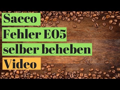 ⭐⭐⭐⭐ Saeco Fehler E05 - Philips Saeco Exprelia - Fehlercode E05 selber beheben ✅✅
