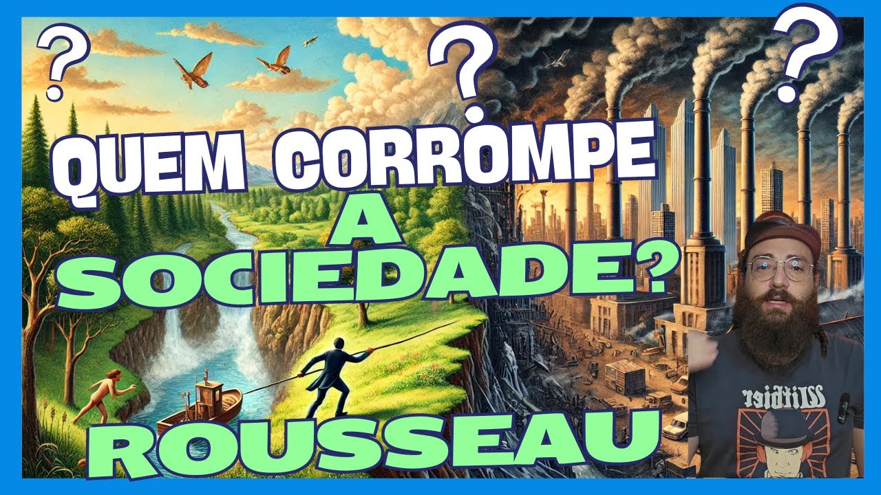 Quem corrompe a sociedade? Rousseau