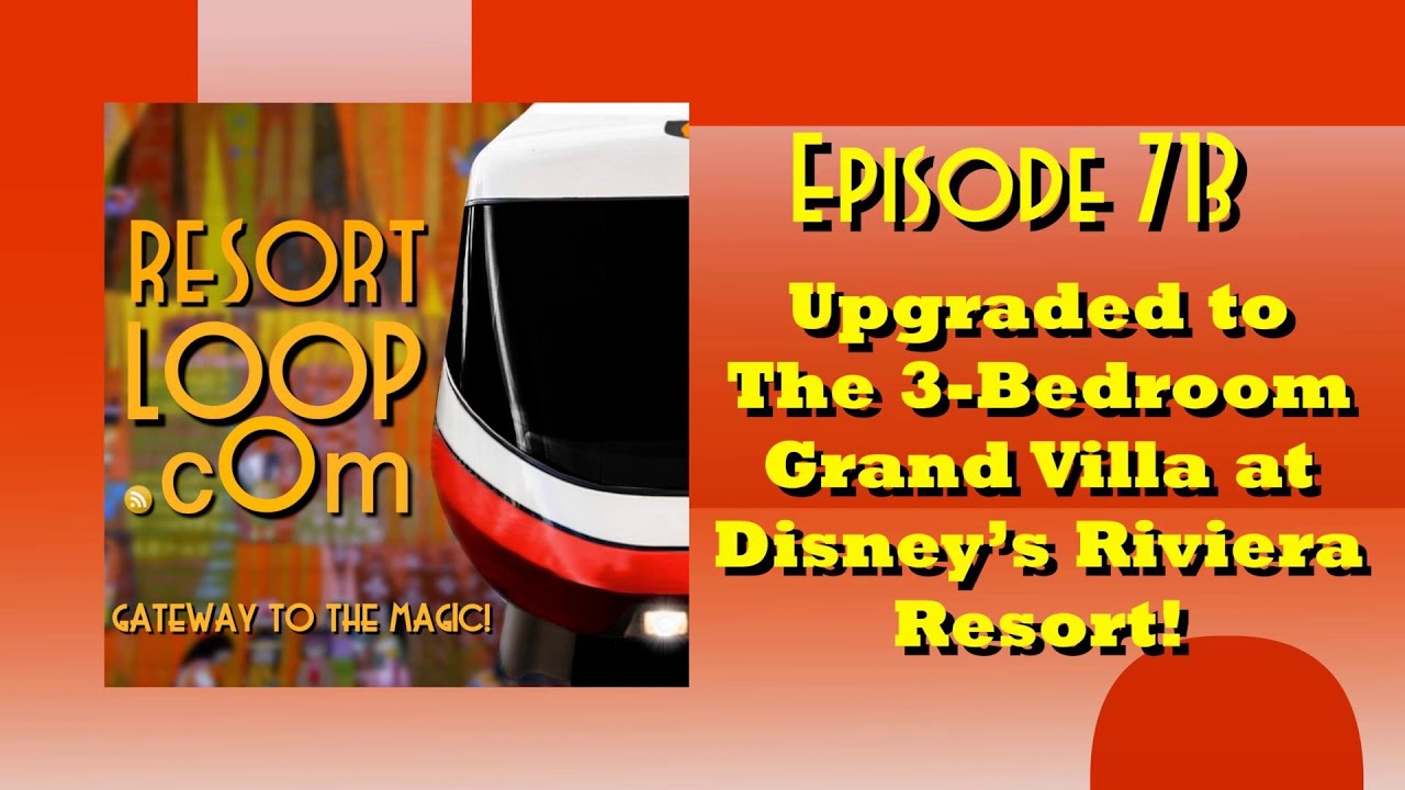 Upgraded to the 3-Bedroom Grand Villa at Disney's Riviera Resort! [Ep. 713]