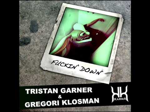 Tristan Garner & Gregori Klosman - Fuckin Down (Karma 002)
