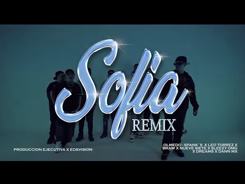 Sofia (Remix) - Olmedo MX Ft Spank's, Leo Torrez, Nueve Siete, El Braw, Sleezy O, Dream S, DannMx