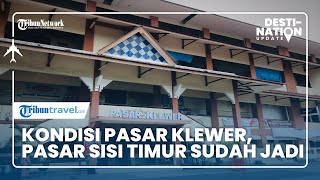 DESTINATION UPDATE: Kondisi Terkini Pasar Klewer Solo, Pasar Sisi Timur Sudah Jadi
