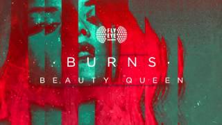 BURNS - Beauty Queen (OUT NOW)