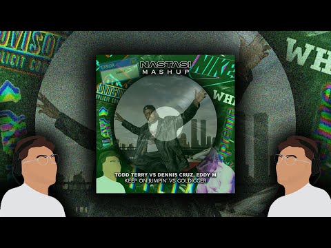 KEEP ON JUMPIN' Vs GOLDIGGER - Todd Terry Vs Denis Cruz, Eddy M (NASTASI MASHUP) [TOP 10 HYPEDDIT]