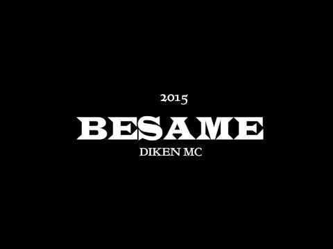 BESAME -  Diken Mc - 2015