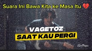 Download lagu Vagetoz – Saat Kau Pergi 💔 Cover Nostalgia Paling Menyentuh mp3