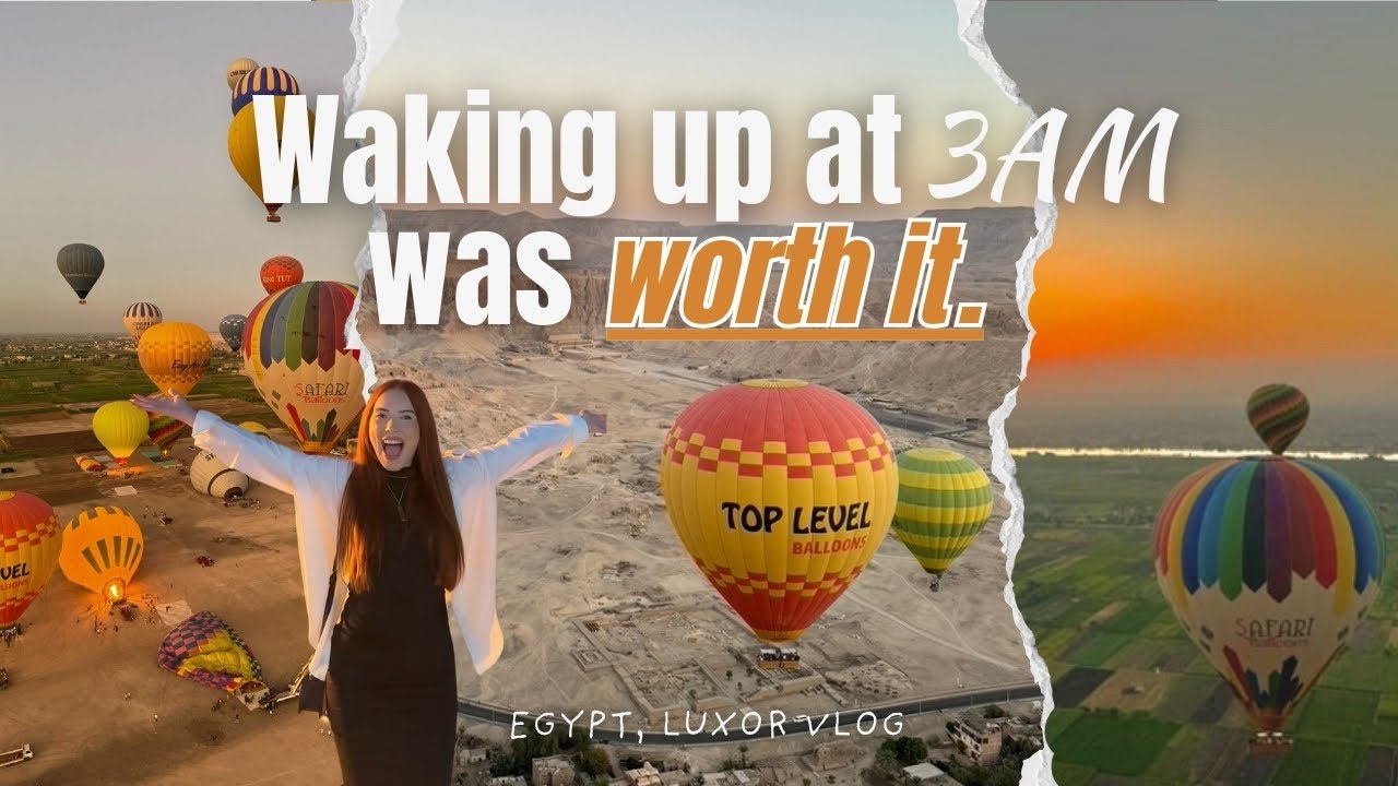 LUXORS MAGICAL SUNRISE IN A HOT-AIR BALLOON✨ // Egypt Travel Vlog