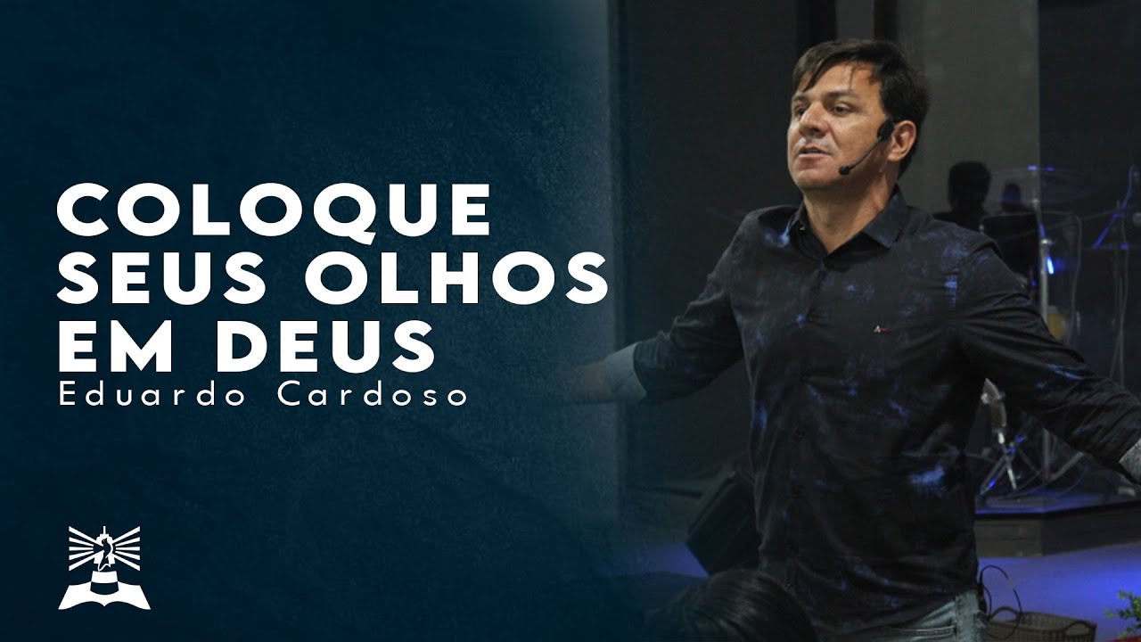 COLOQUE SEUS OLHOS EM DEUS • Com PR. EDUARDO CARDOSO • 13/03/2022