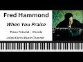 Fred Hammond - When You Praise - Piano Tutorial - Chords