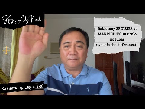 Bakit may SPOUSES at MARRIED TO sa titulo ng lupa? (what is the difference?) | Kaalamang Legal #80